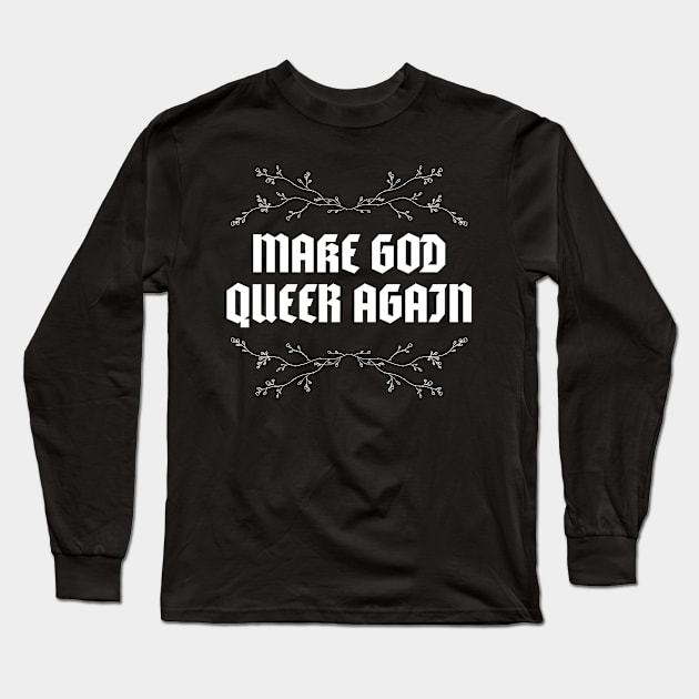 MAKE GOD QUEER AGAIN Long Sleeve T-Shirt by CRUCIFIXVI